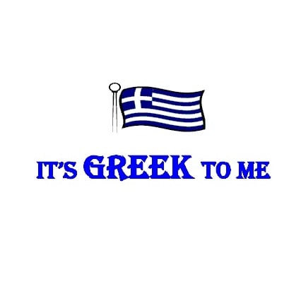 IT'S GREEK TO ME